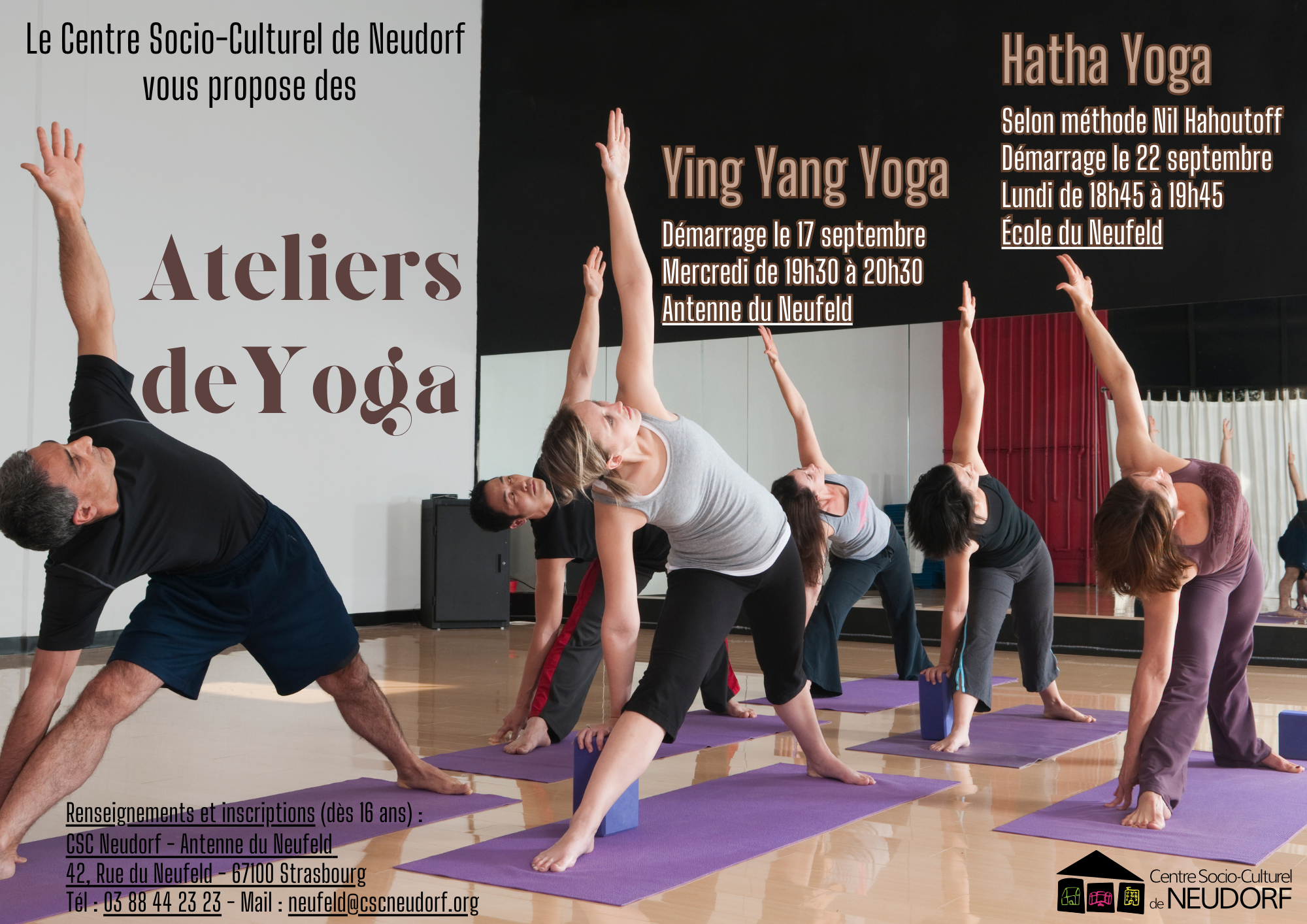 Atelier Ying Yang Yoga à partir du 17 septembre 2025 au CSC Neudorf, antenne du Neufeld 42 rue du Neufeld, tous les mercredis de 19 heures 30 à 20 heures 30. Atelier Hatha Yoga à partir du 22 septembre 2025 a l'école du Neufeld, 1 rue du Sundgau, tous les lundis de 18 heures 45 à 19 heures 45.